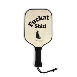 Fuckat Shit! Pickleball Paddle | Pickleball Kit, Novelty Sport Paddle