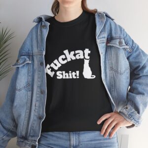 Fuckat Shit!! (with Cat) Unisex Heavy Cotton Tee - Comfortable Everyday Wear for Today's Shit Show