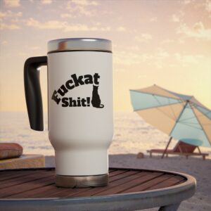 Fuckat Shit! Travel Mug