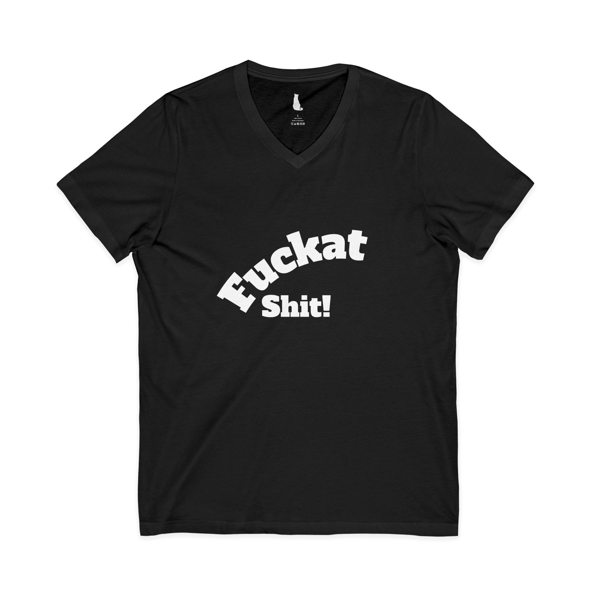 Fuckat Shit! Ladies 100% Cotton V-neck t-shirt