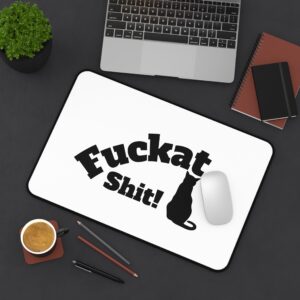 Fuckat Shit! Desk Mat | Mousepad