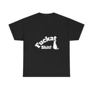 Fuckat Shit!! Unisex Cotton Tee - Comfortable Everyday Wear for Everyone, Relaxed Fit T-Shirt