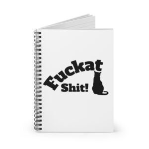Fuckat Shit! Notebook | Spiral Ruled Notebook