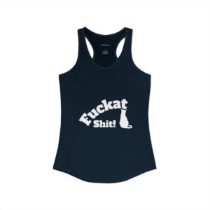 Fuckat Shit! Women's Ideal Racerback Tank