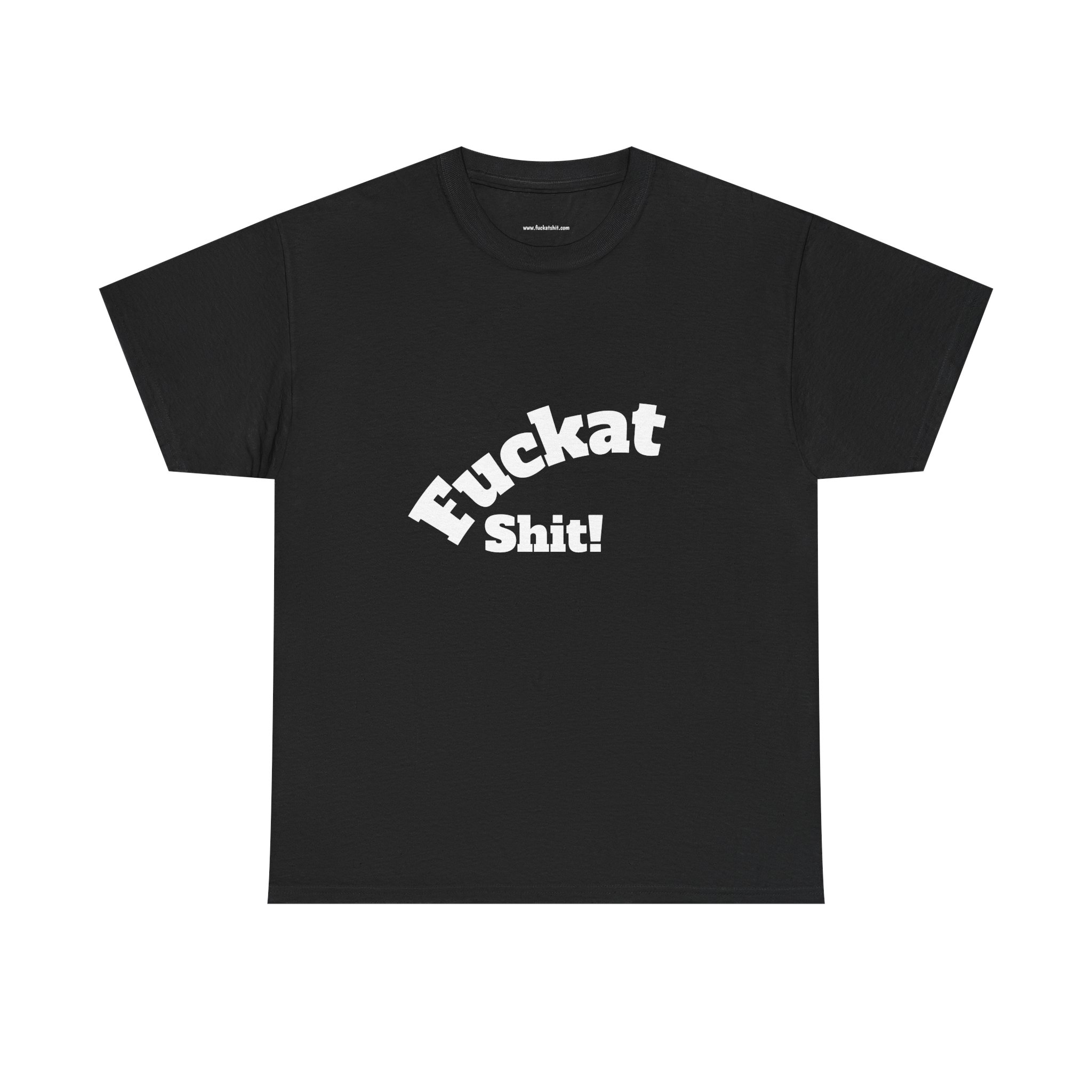Fuckat Shit!! Unisex Heavy Cotton Tee - Front and Back Print - Relaxed Fit T-Shirt