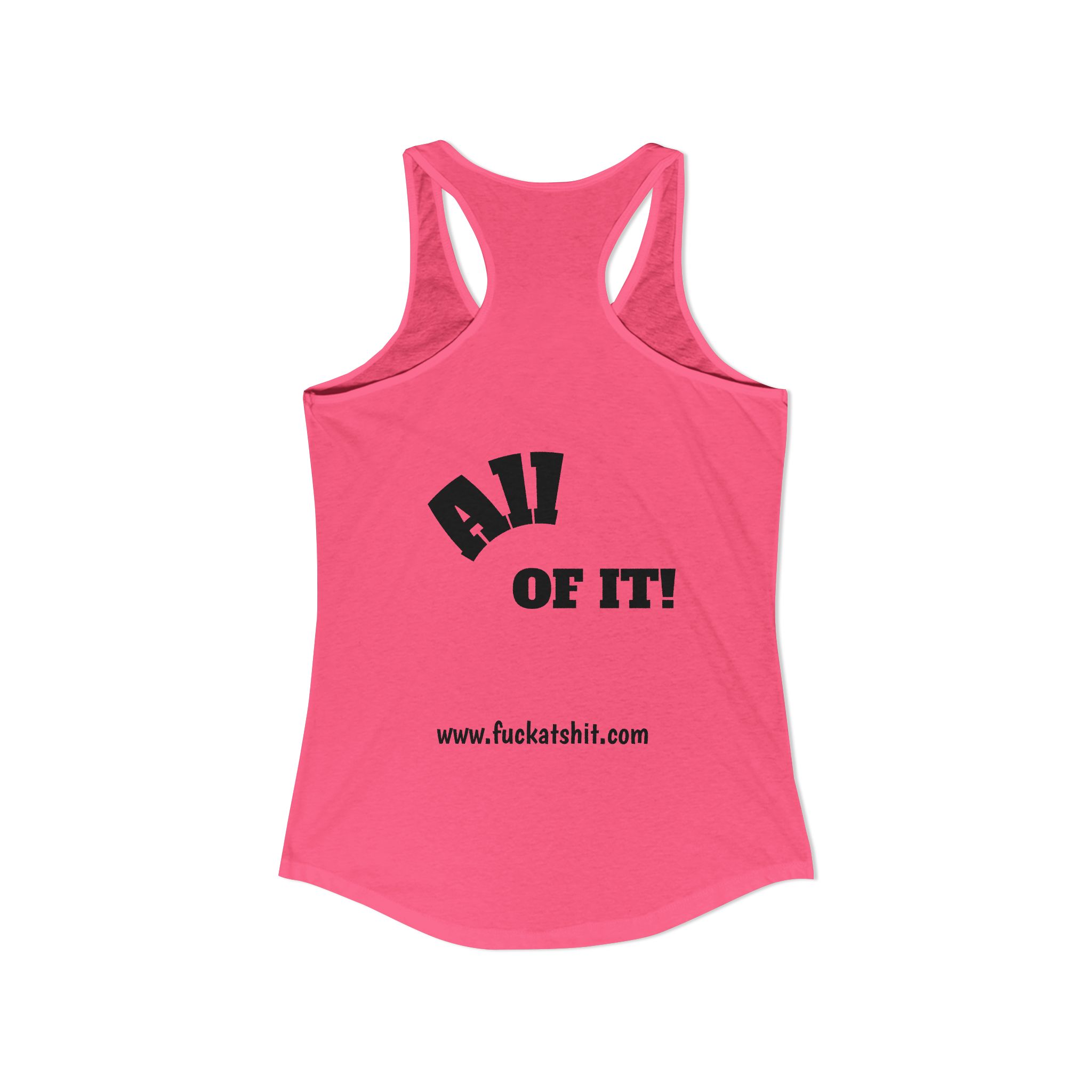 Fuckat Shit! Women's Ideal Racerback Tank - Image 13