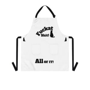 Fuckat Shit! Apron - Perfect for Summer Grillin!
