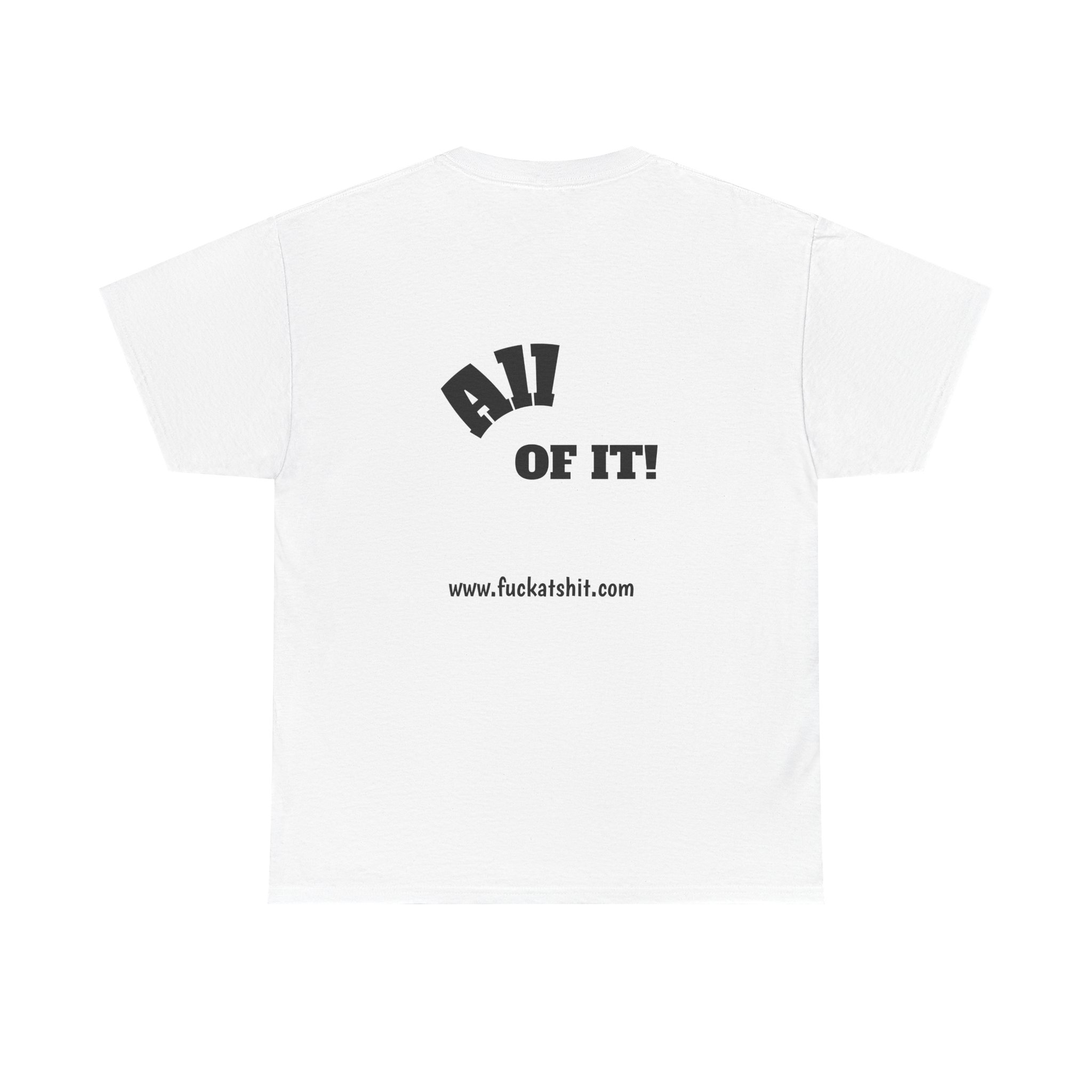 Fuckat Shit!! Unisex Heavy Cotton Tee - Front and Back Print - Relaxed Fit T-Shirt - Image 7